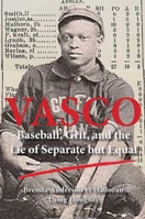 Vasco: Baseball, Grit, and the Lie of Separate But Equal 1948509741 Book Cover