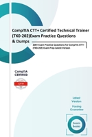 CompTIA CTT+ Certified Technical Trainer (TK0-202) Exam Practice Questions & Dumps: 200+ Exam Practice Questions For CompTIA CTT+ (TK0-202) Exam Prep Latest Version B08K41XPT8 Book Cover