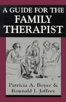 A Guide for the Family Therapist 0876686374 Book Cover