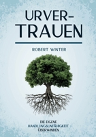 Urvertrauen: Die eigene Handlungsfähigkeit überwinden (German Edition) 3384528735 Book Cover