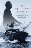The Hemingway Patrols: Ernest Hemingway and His Hunt for U-Boats 1416597867 Book Cover