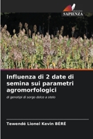 Influenza di 2 date di semina sui parametri agromorfologici (Italian Edition) 6208237114 Book Cover