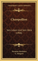 Champollion: Sein Leben Und Sein Werk 1164600893 Book Cover