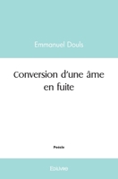 Conversion d'une âme en fuite (French Edition) 2414501936 Book Cover