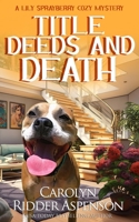 Title Deeds and Death (The Lily Sprayberry Cozy Mystery Series) B0FB34NFS3 Book Cover