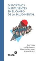 Dispositivos instituyentes en el campo de la salud mental 9877231735 Book Cover