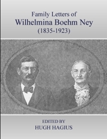 Family Letters of Wilhelmina Boehm Ney 061570512X Book Cover