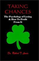 Taking Chances: The Psychology of Losing and How to Profit from It 1587410117 Book Cover