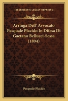 Arringa Dell' Avvocato Pasquale Placido In Difesa Di Gaetano Bellucci-Sessa (1894) 1160795932 Book Cover