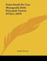 Primi Studii Per Una Monografia Delle Principali Varieta  D'Ulivo (1879) 1169467636 Book Cover