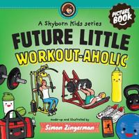 Future Little Workout-Aholic 9198090453 Book Cover