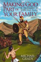 Making God Part of Your Family: The Family Bible Study Book Volume 2 1642792497 Book Cover