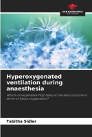 Hyperoxygenated ventilation during anaesthesia 6209163548 Book Cover