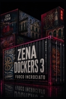 Zena Dockers 3: Fuoco Incrociato (Italian Edition) B0HFCLL4VZ Book Cover