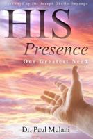 His Presence: Our Greatest Need 1478363738 Book Cover