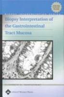 Biopsy Interpretation of the Gastrointestinal Tract Mucosa (Biopsy Interpretation Series) 0781755638 Book Cover