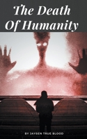 The Death Of Humanity B08LG7WMKK Book Cover