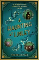 A Haunting at Linley: (The Henrietta and Inspector Howard series) B0G4PXHSNB Book Cover