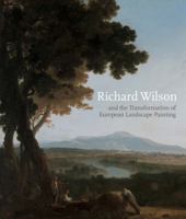 Richard Wilson and the Transformation of European Landscape Painting 0300203853 Book Cover
