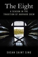 The Eight: A Season in the Tradition of Harvard Crew 0312539231 Book Cover