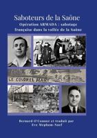 Sabotage de la Saône: Opération ARMADA: sabotage français dans la vallée de la Saône 1943-1944 (French Edition) 1257799037 Book Cover