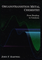Organotransition Metal Chemistry: From Bonding to Catalysis 189138953X Book Cover