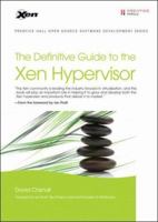 The Definitive Guide to the Xen Hypervisor (Prentice Hall Open Source Software Development Series) 013234971X Book Cover
