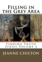 Filling in the Grey Area: Finding Truth Series Volume 2 1533027099 Book Cover