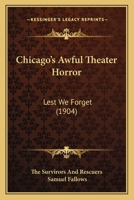 Chicago's Awful Theater Horror: Lest We Forget 0548811369 Book Cover