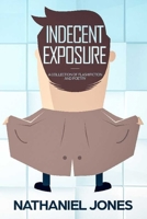Indecent Exposure: An Anthology of Flash Fiction and Poetry 1980530068 Book Cover