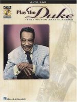 Play the Duke: 11 Ellington Jazz Classics for Alto Sax [With CD] 0634014080 Book Cover