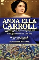 A Military Genius: Life of Anna Ella Carroll, of Maryland, the Great Unrecognized Member of Lincoln's Cabinet 1533290970 Book Cover