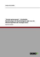 Events going green - Nachhaltigkeit in der Veranstaltungsbranche: Ein ernsthafter �kologischer Ansatz oder doch nur Marketing? 3640807057 Book Cover