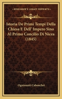Istoria De Primi Tempi Della Chiesa E Dell' Impero Sino Al Primo Concilio Di Nicea (1845) 1161213678 Book Cover