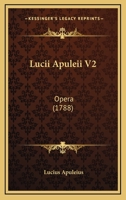 Lucii Apuleii V2: Opera (1788) 1166315363 Book Cover