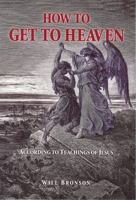 How to Get to Heaven 0615247857 Book Cover