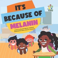 It's Because of Melanin B09R3DHC66 Book Cover