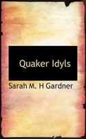 Quaker Idyls 0548574510 Book Cover