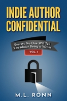 Indie Author Confidential: Secrets No One Will Tell You About Being a Writer B0C9SHLTL1 Book Cover