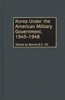 Korea Under the American Military Government, 1945-1948 0275974561 Book Cover