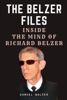 The Belzer Files: Inside the Mind of Richard Belzer B0BW3HG18J Book Cover