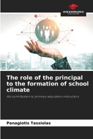 The role of the principal to the formation of school climate: His contribution to primary education instructors 620597939X Book Cover