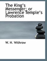 The Kinga€˜s Messenger; or Lawrence Templea€˜s Probation 0554882418 Book Cover