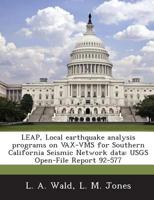 LEAP, Local earthquake analysis programs on VAX-VMS for Southern California Seismic Network data: USGS Open-File Report 92-577 1288939701 Book Cover