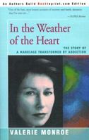 In the Weather of the Heart : The Story of a Marriage Transformed by Addiction 0595146376 Book Cover