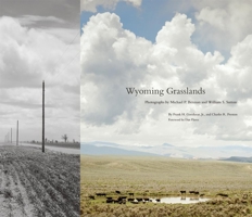 Wyoming Grasslands: Photographs by Michael P. Berman and William S. Sutton 0806148535 Book Cover