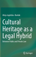 Cultural Heritage as a Legal Hybrid: Between Public and Private Law 3031049454 Book Cover