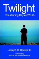 Twilight: The Waning Days of Youth 0595227317 Book Cover