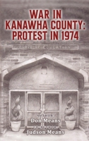 War in Kanawha County: Protest in 1974 B0C9LMQJYR Book Cover
