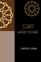 START WHERE YOU ARE: GRATITUDE JOURNAL 167760641X Book Cover